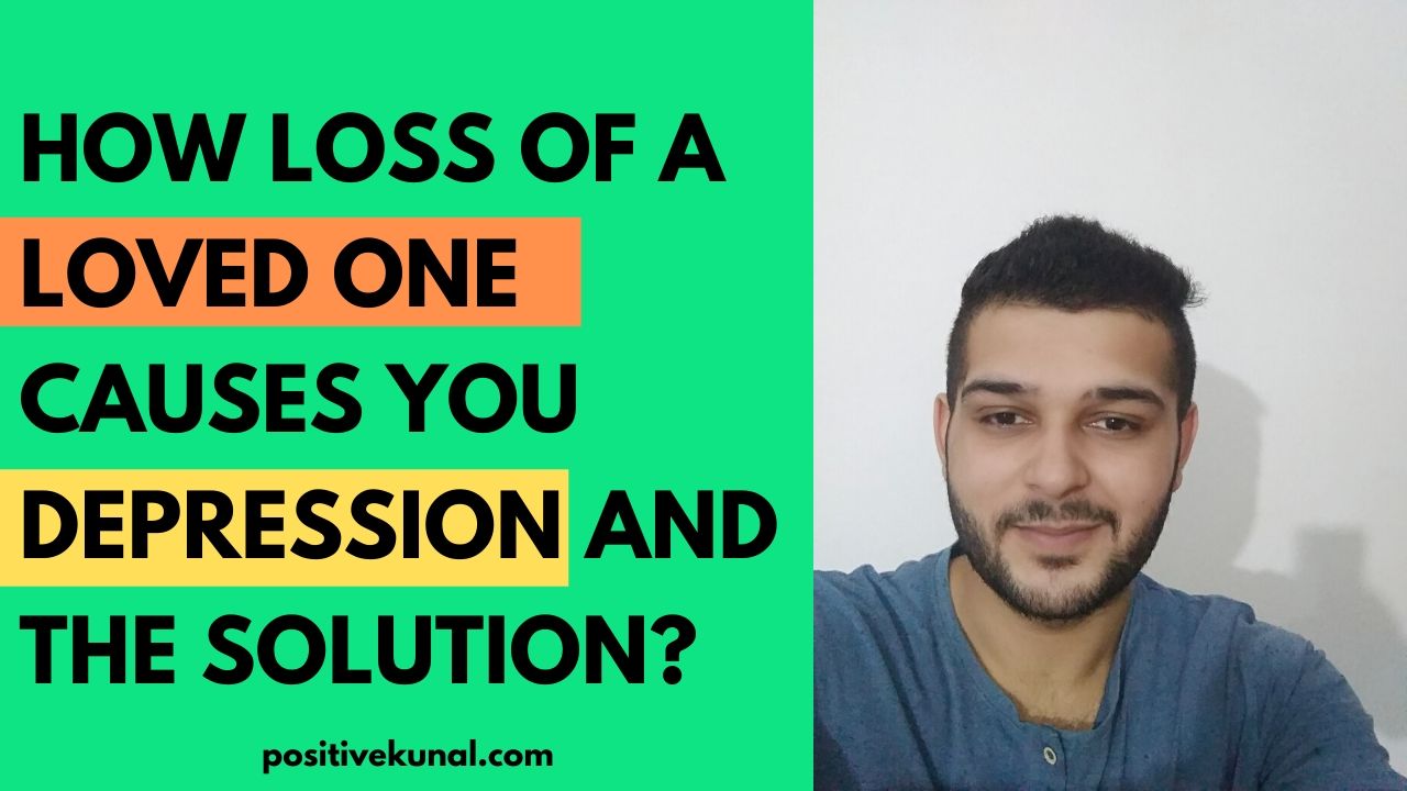 How Loss of a Loved One Causes you Depression and the Solution?